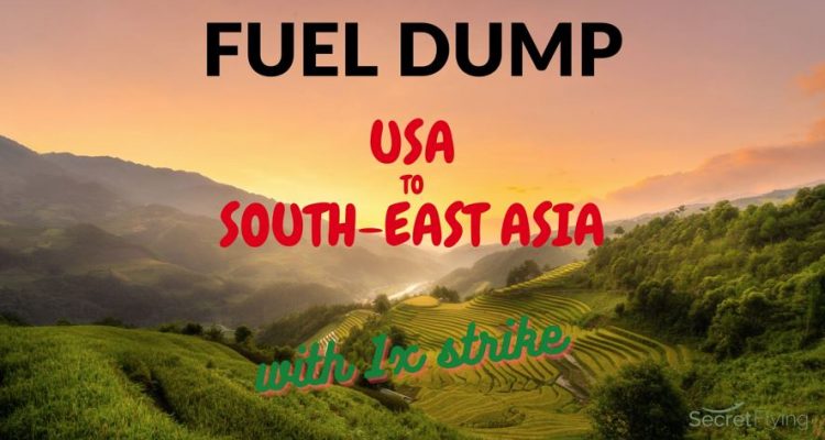 FUEL DUMP: USA to South-East Asia full dump with 1x strike | Secret Flying